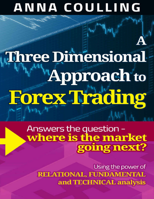 3D Forex Trading: Relational, Fundamental & Technical Analysis Guide